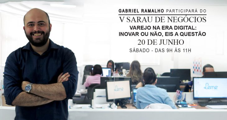 Inovação no Varejo Digital é tema do Sarau de Negócios/Atlas, que recebe Gabriel Ramalho como debatedor